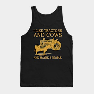 I Like Tractors And Cows And Maybe 3 People Tank Top